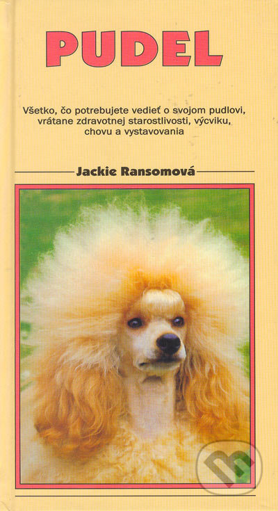 Pudel - Veľký, trpasličí a toy - Jackie Ransonová - kniha z kategorie Chov psů