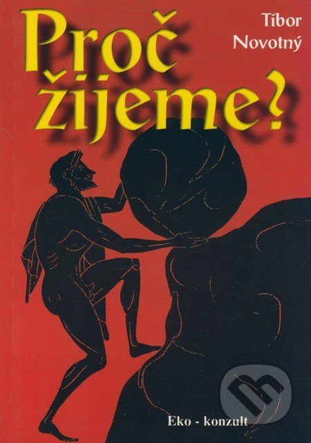 Proč žijeme? - Tibor Novotný