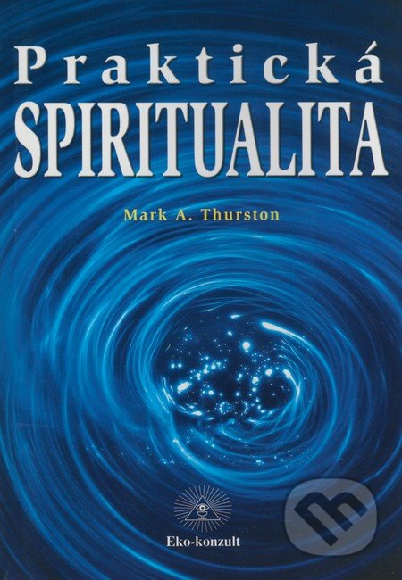 Praktická spiritualita - Mark A. Thurston - kniha z kategorie Spiritualita
