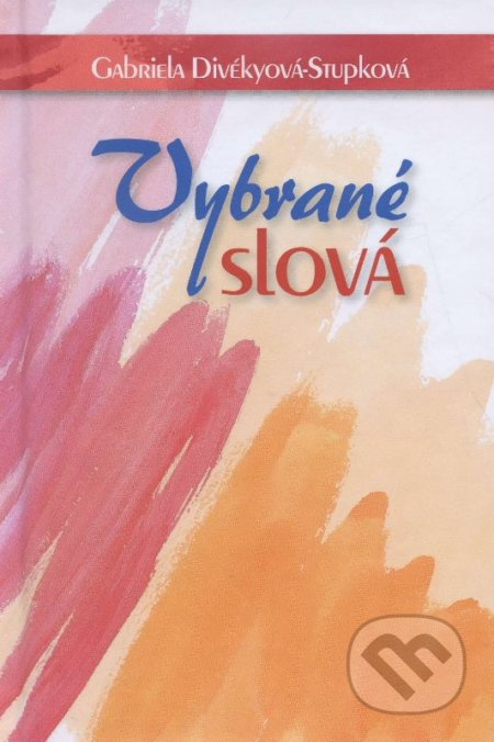 Vybrané slová - Gabriela Divékyová-Stupková - kniha z kategorie Poezie