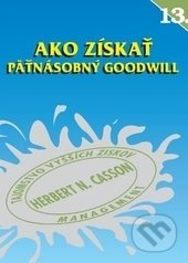 Ako získať päťnásobný goodwill - Herbert N. Casson - kniha z kategorie Technický management