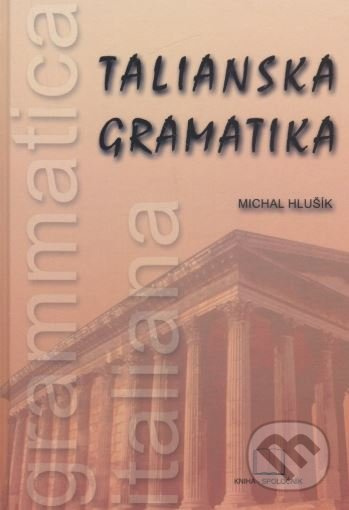 Talianska gramatika - Michal Hlušík - kniha z kategorie Jazykové učebnice a slovníky