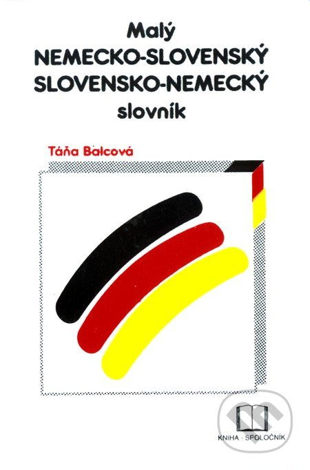 Malý nemecko-slovenský, slovensko-nemecký slovník - Táňa Balcová - kniha z kategorie Jazykové učebnice a slovníky