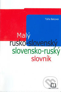 Malý rusko-slovenský a slovensko-ruský slovník - Táňa Balcová - kniha z kategorie Jazykové učebnice a slovníky