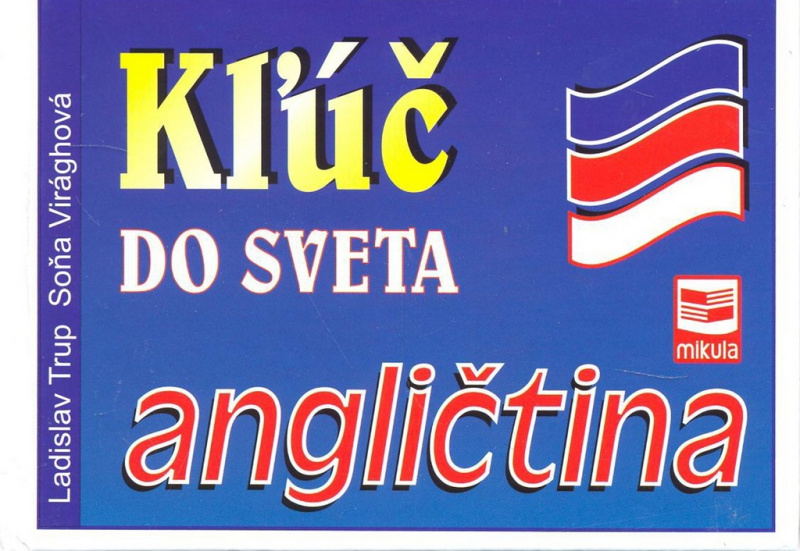 Kľúč do sveta - angličtina - Ladislav Trup, Soňa Virághová - kniha z kategorie Učebnice a slovníky