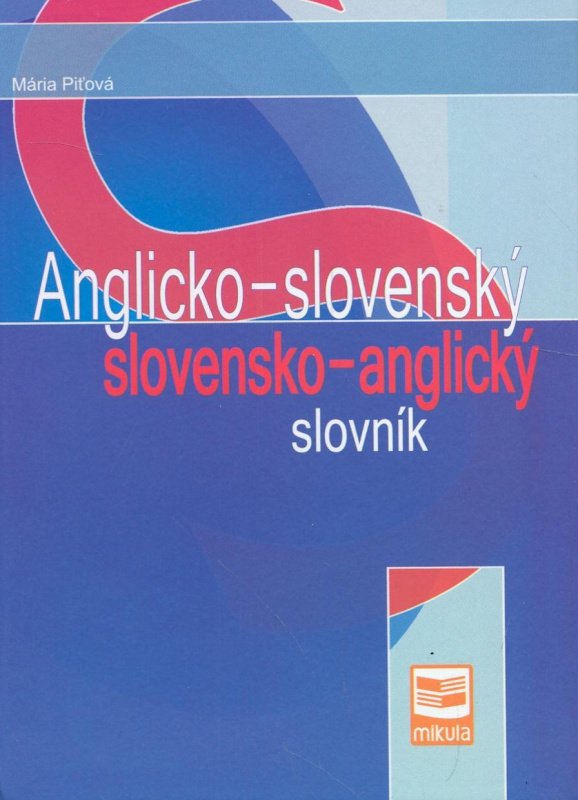 Anglicko-slovenský a slovensko-anglický slovník - Mária Piťová - kniha z kategorie Jazykové učebnice a slovníky