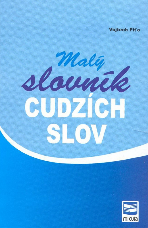 Malý slovník cudzích slov (2. vydanie) - Vojtech Piťo - kniha z kategorie Gymnázia