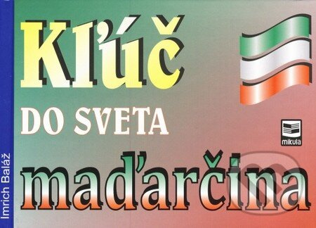 Kľúč do sveta maďarčina - Imrich Baláž - kniha z kategorie Jazykové učebnice a slovníky