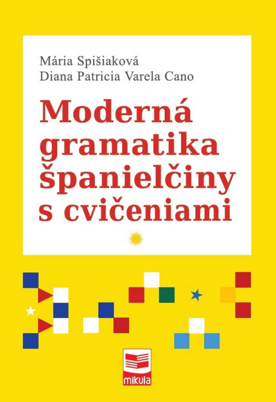 Moderná gramatika španielčiny s cvičeniami - Mária Spišiaková, Diana Patricia Varela Cano - kniha z kategorie Jazykové učebnice a slovníky