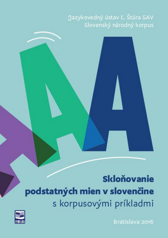 Skloňovanie podstatných mien v slovenčine s korpusovými príkladmi - kniha z kategorie Jazykové učebnice a slovníky