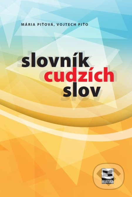 Slovník cudzích slov - Mária Piťová, Vojtech Piťo - kniha z kategorie Jazykové učebnice a slovníky