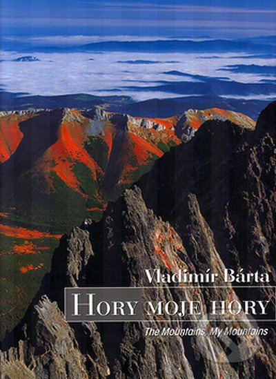 Hory, moje hory (The Mountains, My Mountains) - Vladimír Bárta - kniha z kategorie Fotografie