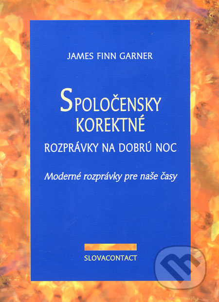 Spoločensky korektné rozprávky na dobrú noc (Moderné rozprávky pre naše časy) - kniha z kategorie Beletrie