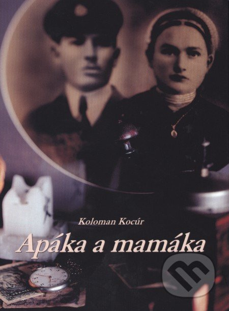 Apáka a mamáka - Koloman Kocúr - kniha z kategorie Beletrie