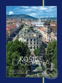 Košice Cassovia (Metropola východného Slovenska) - Alexander Jiroušek - kniha z kategorie Místopisy