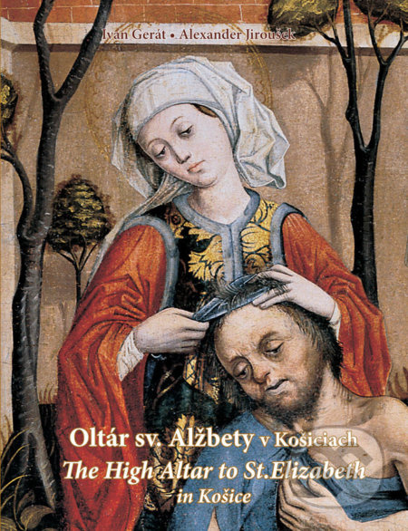 Oltár sv. Alžbety v Košiciach (The High Altar to St. Elizabeth in Košice) - kniha z kategorie Architektura