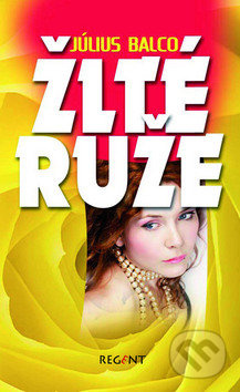Žlté ruže - Július Balco - kniha z kategorie Romantická