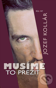 Musíme to prežiť - Jozef Kollár - kniha z kategorie Beletrie