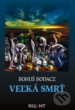 Veľká smrť - Bohuš Bodacz - kniha z kategorie Beletrie