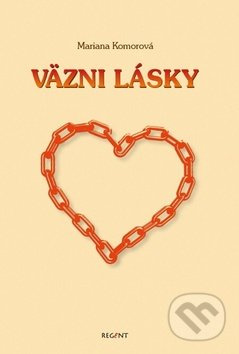Väzni lásky - Mária Komorová - kniha z kategorie Společenská beletrie