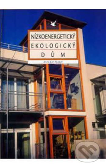 Nízkoenergetický ekologický dům (Novostavba a renovace) - kniha z kategorie Dům, byt a zahrada