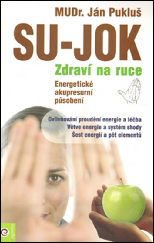 Su-jok - zdraví na ruce (Jednoduchá, vysoce účinná léčba pro každého) - kniha z kategorie Alternativní medicína