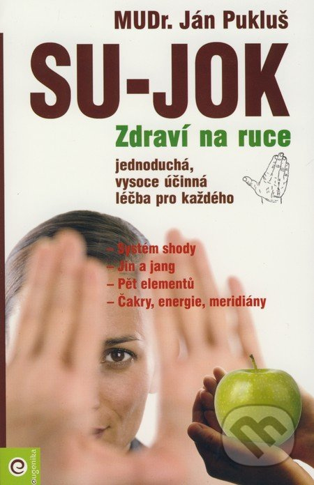 Su-jok - zdraví na ruce (Jednoduchá, vysoce účinná léčba pro každého) - kniha z kategorie Alternativní medicína