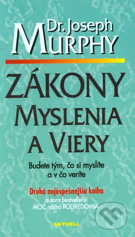 Zákony myslenia a viery (Budete tým, čo si myslíte a v čo veríte) - kniha z kategorie Pozitivní myšlení
