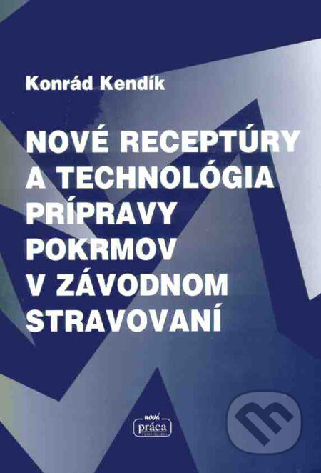 Nové receptúry a technológia prípravy pokrmov v závodnom stravovaní - kniha z kategorie Učebnice a slovníky