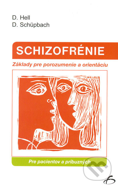 Schizofrénie - Pre pacientov a príbuzných (Základy pre porozumenie a orientáciu) - kniha z kategorie Psychologie