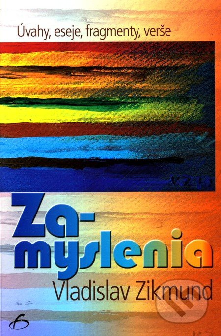 Zamyslenia (Úvahy, eseje, fragmenty, verše) - Vladislav Zikmund - kniha z kategorie Filozofie