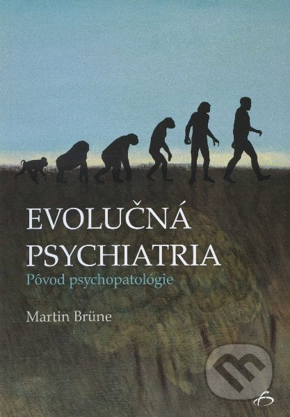 Evolučná psychiatria (Pôvod psychopatológie) - Martin Brüne - kniha z kategorie Fyzická a biologická antropologie