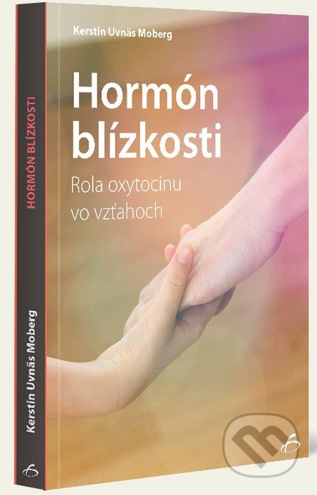 Hormón blízkosti - Kerstin Uvnas Moberg - kniha z kategorie Vztahy a rodina