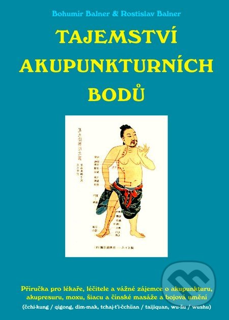 Tajemství akupunktúrních bodů - Bohumír Balner, Rostislav Balner - kniha z kategorie Masáže