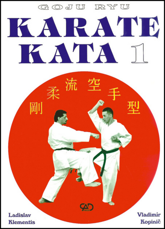 Goju Ryu - Karate KATA - Vladimír Kopinič, Ladislav Klementis - kniha z kategorie Bojová umění