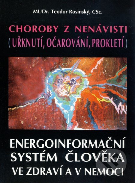 Choroby z nenávisti (Uřknutí, očarování, prokletí) - Energoinformační systém člověka ve zdraví a v n