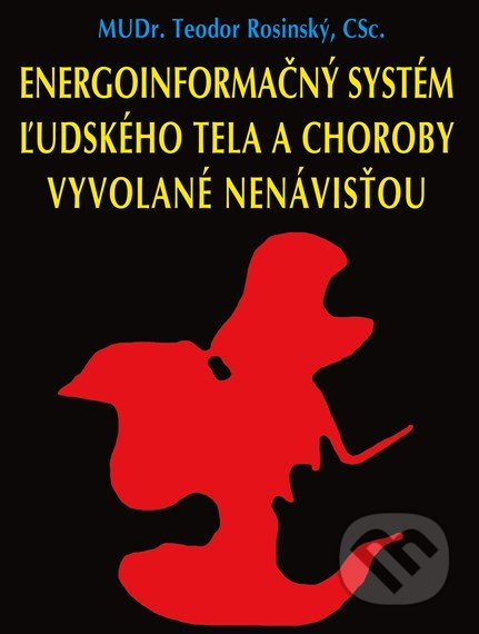 Energoinformačný systém ľudského tela a choroby vyvolané nenávisťou - kniha z kategorie Parapsychologie