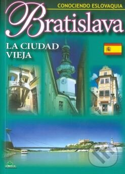 Bratislava - La Ciudad vieja (Conociendo Eslovaquia) - kniha z kategorie Průvodci
