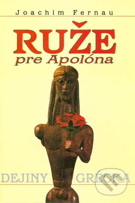 Ruže pre Apolóna (Dejiny Grécka) - Joachim Fernau - kniha z kategorie Historie