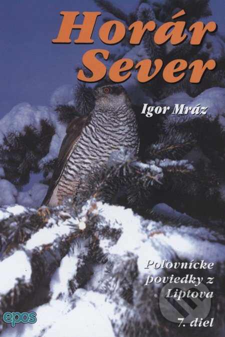 Horár Sever. 7. diel (Z kosodrevia. Poľovačky pod Kráľovou Hoľou) - kniha z kategorie Beletrie