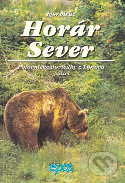 Horár Sever. 3. diel (Lesy a hole Liptova) - Igor Mráz - kniha z kategorie Beletrie