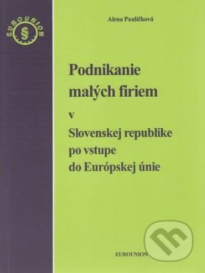 Podnikanie malých firiem v Slovenskej republike po vstupe do Európskej únie - kniha z kategorie Podnikání