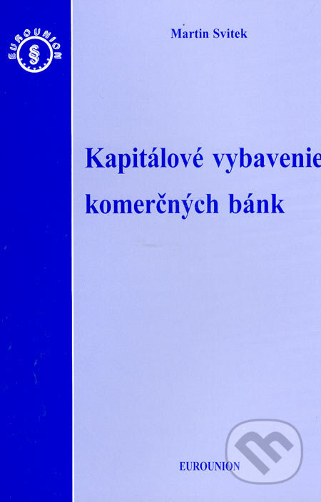 Kapitálové vybavenie komerčných bánk - Martin Svitek - kniha z kategorie Bankovnictví