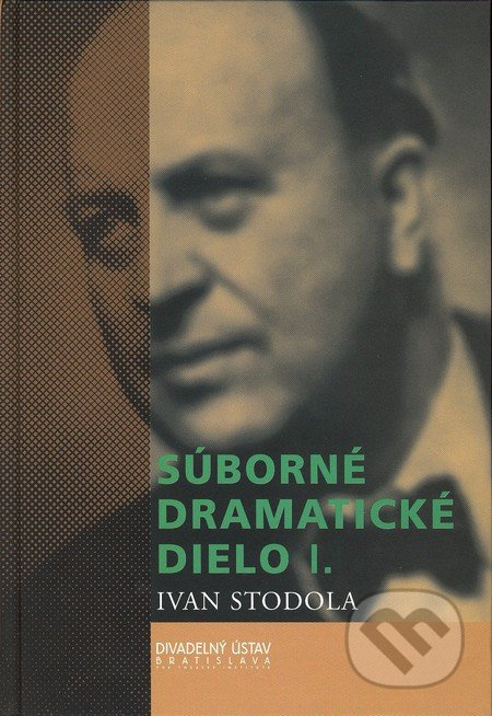 Súborné dramatické dielo I. - Ivan Stodola - kniha z kategorie Drama a divadelní hry