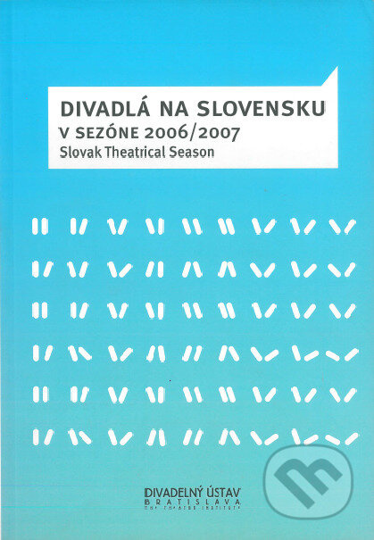 Divadlá na Slovensku v sezóne 2006/2007 - kolektív autorov - kniha z kategorie Drama a divadelní hry