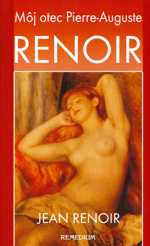 Môj otec Pierre-Auguste Renoir - Jean Renoir - kniha z kategorie Malířství a sochařství