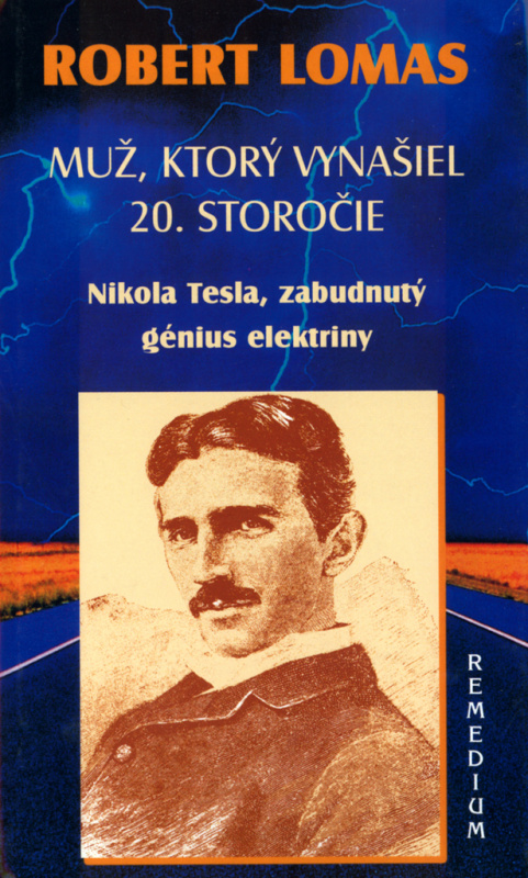 Muž, ktorý vynašiel 20. storočie (Nikola Tesla, zabudnutý génius elektriny) - kniha z kategorie Životopisy
