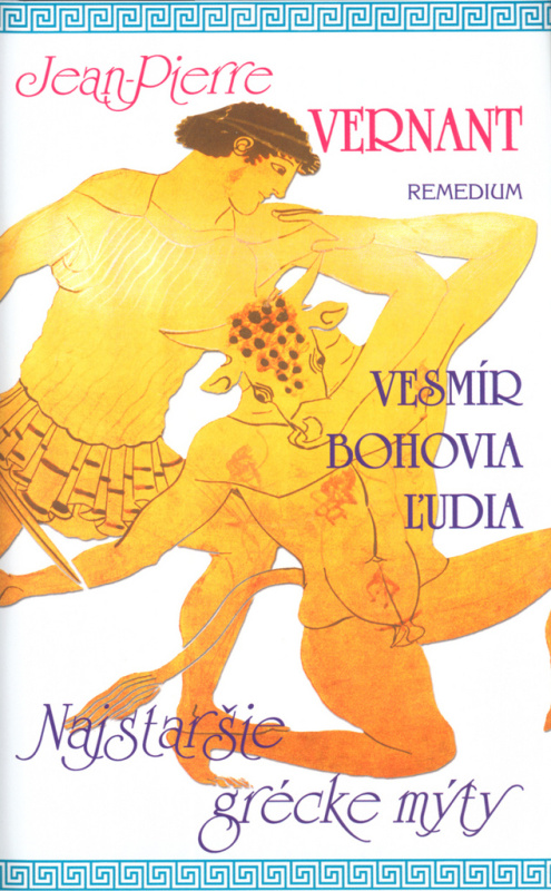 Vesmír, bohovia, ľudia (Najstaršie grécke mýty) - Jean-Pierre Vernant - kniha z kategorie Mýty, pověsti a legendy
