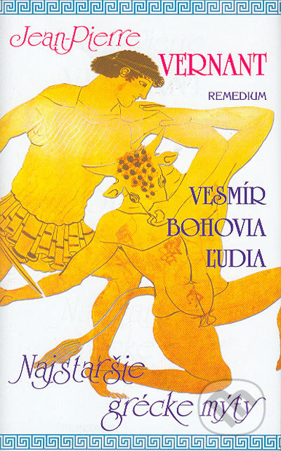 Vesmír, bohovia, ľudia (Najstaršie grécke mýty) - Jean-Pierre Vernant - kniha z kategorie Mýty, pověsti a legendy