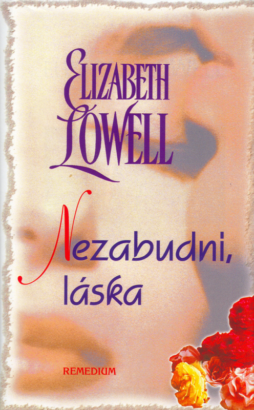 Nezabudni, láska - Elizabeth Lowell - kniha z kategorie Romantická